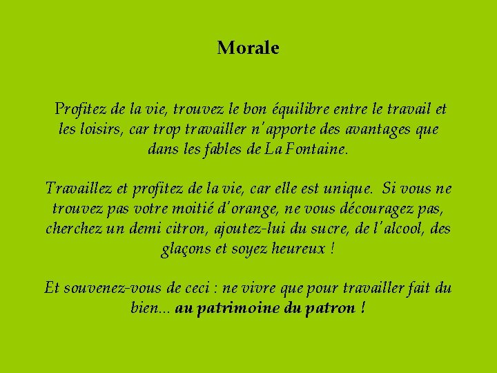 Morale Profitez de la vie, trouvez le bon équilibre entre le travail et les