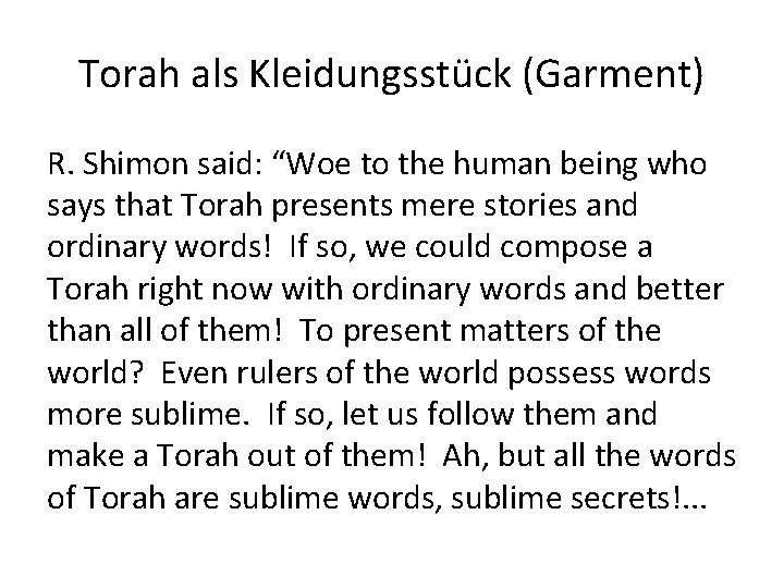 Torah als Kleidungsstück (Garment) R. Shimon said: “Woe to the human being who says