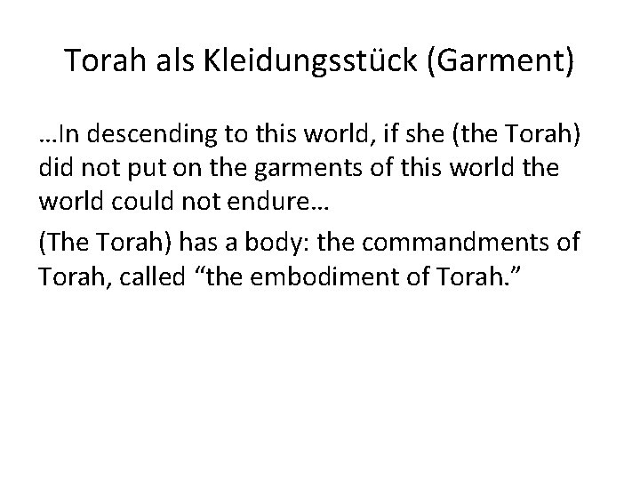 Torah als Kleidungsstück (Garment) …In descending to this world, if she (the Torah) did