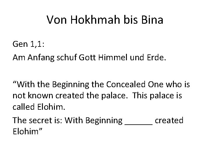 Von Hokhmah bis Bina Gen 1, 1: Am Anfang schuf Gott Himmel und Erde.