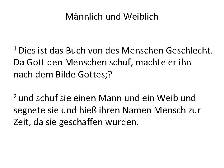 Männlich und Weiblich 1 Dies ist das Buch von des Menschen Geschlecht. Da Gott