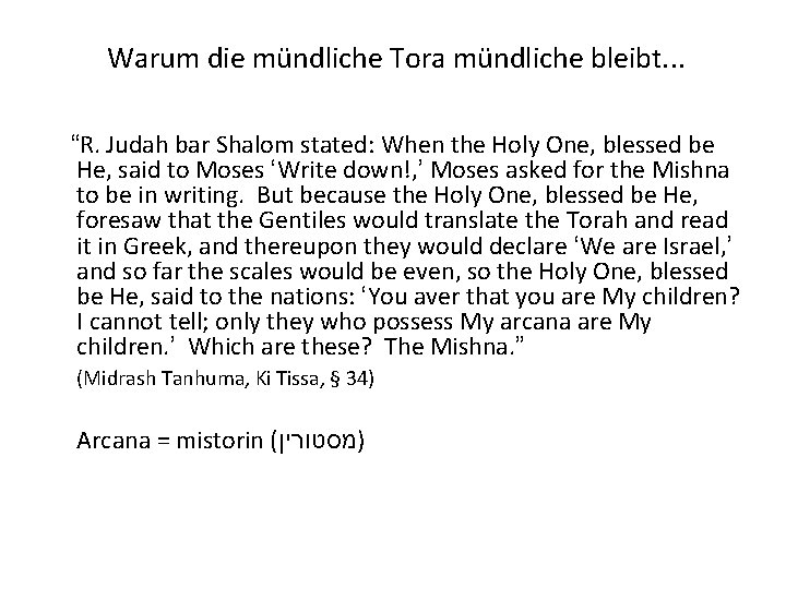  Warum die mündliche Tora mündliche bleibt. . . “R. Judah bar Shalom stated: