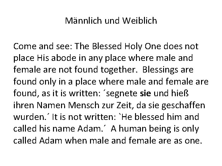 Männlich und Weiblich Come and see: The Blessed Holy One does not place His