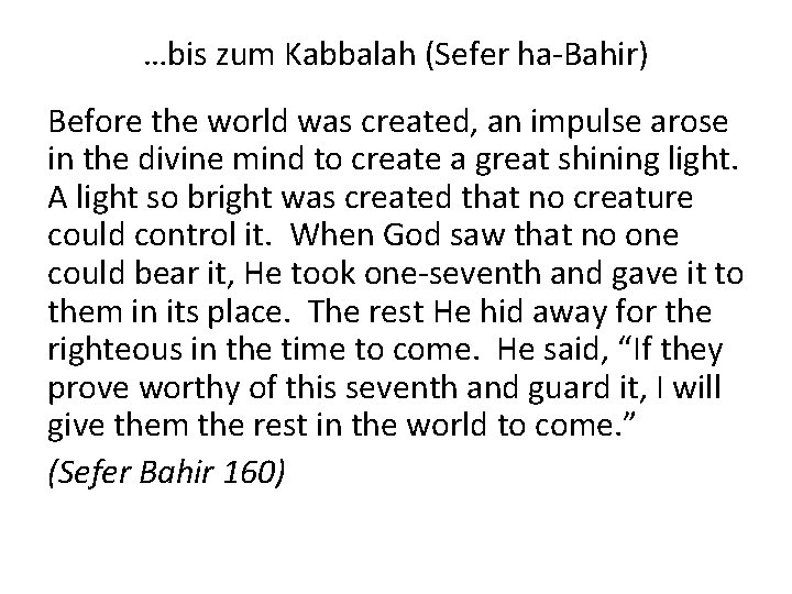 …bis zum Kabbalah (Sefer ha-Bahir) Before the world was created, an impulse arose in