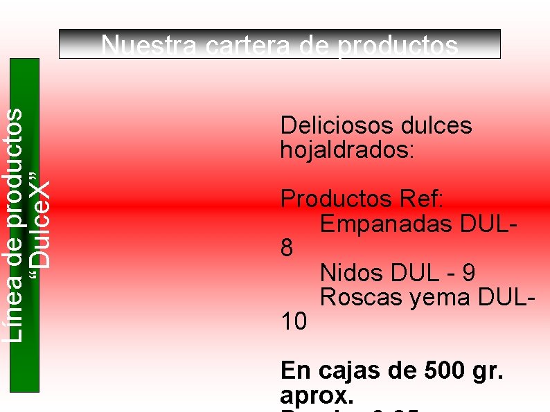 Línea de productos “Dulce. X” Nuestra cartera de productos Deliciosos dulces hojaldrados: Productos Ref: