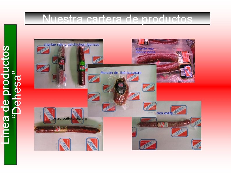 Línea de productos “Dehesa” Nuestra cartera de productos 