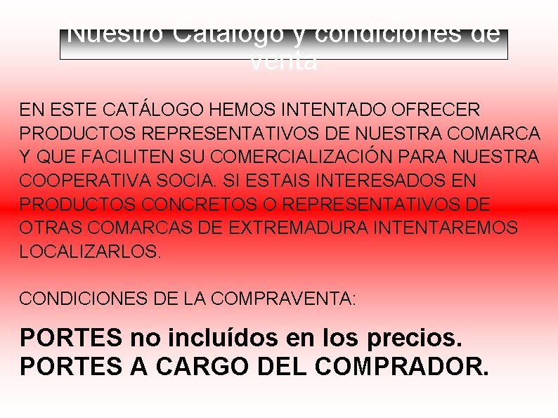 Nuestro Catálogo y condiciones de venta EN ESTE CATÁLOGO HEMOS INTENTADO OFRECER PRODUCTOS REPRESENTATIVOS