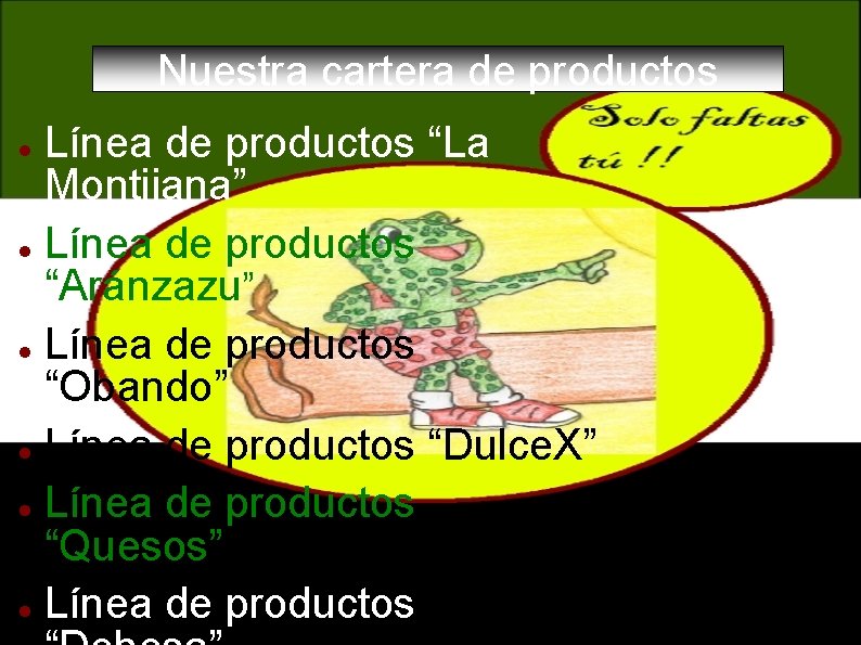 Nuestra cartera de productos Línea de productos “La Montijana” Línea de productos “Aránzazu” Línea