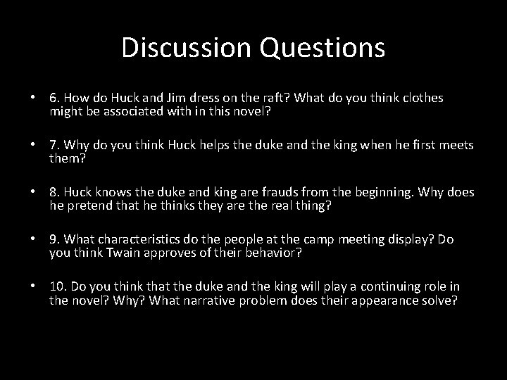 Discussion Questions • 6. How do Huck and Jim dress on the raft? What