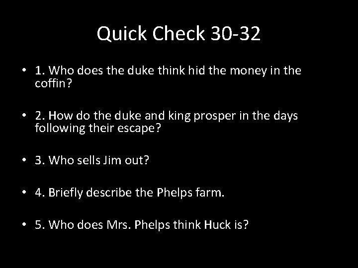 Quick Check 30 -32 • 1. Who does the duke think hid the money