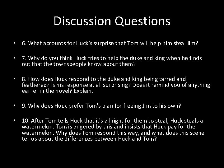 Discussion Questions • 6. What accounts for Huck's surprise that Tom will help him