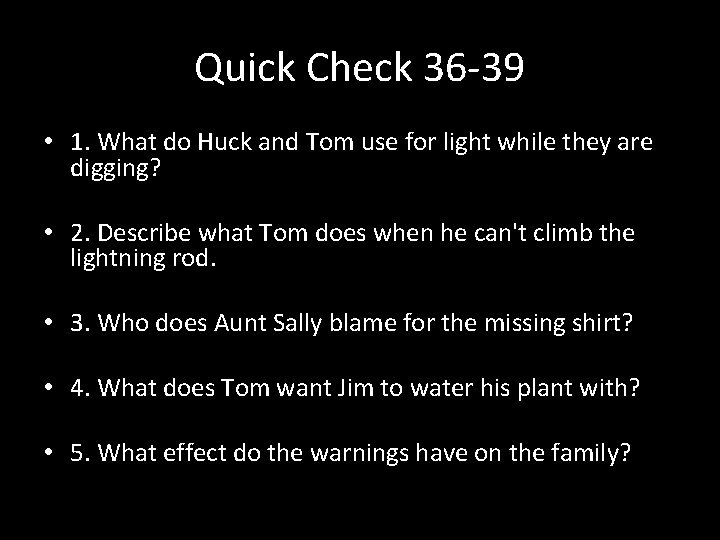 Quick Check 36 -39 • 1. What do Huck and Tom use for light