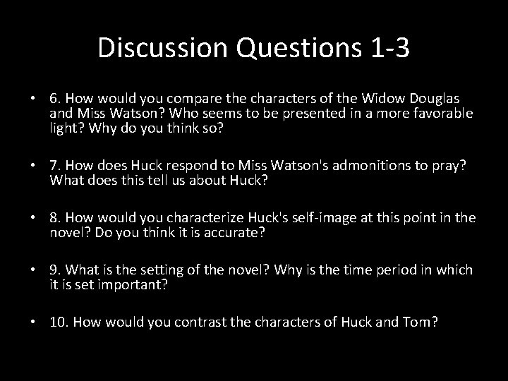 Discussion Questions 1 -3 • 6. How would you compare the characters of the