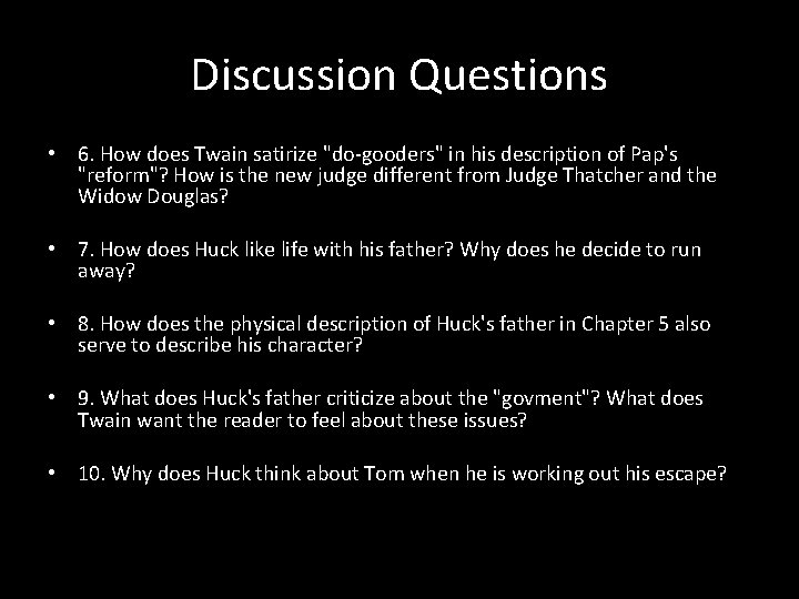 Discussion Questions • 6. How does Twain satirize "do-gooders" in his description of Pap's