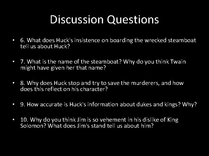 Discussion Questions • 6. What does Huck's insistence on boarding the wrecked steamboat tell