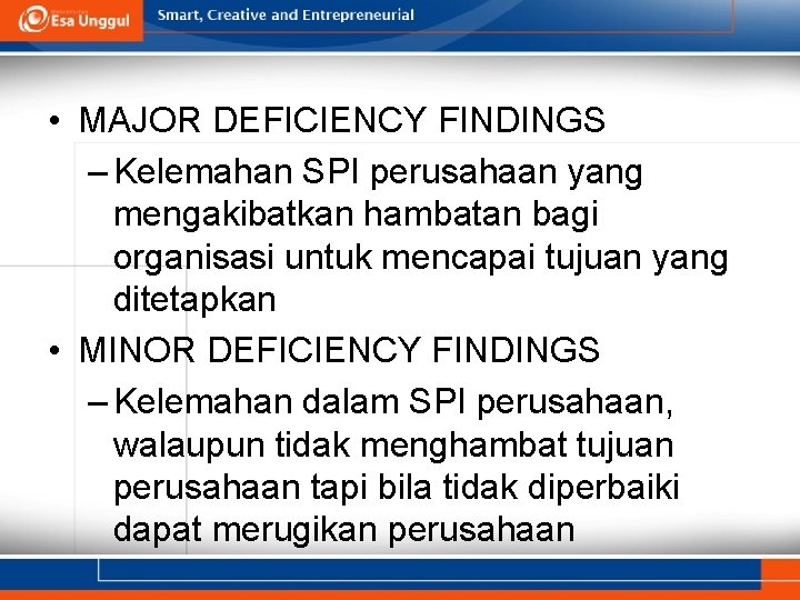  • MAJOR DEFICIENCY FINDINGS – Kelemahan SPI perusahaan yang mengakibatkan hambatan bagi organisasi