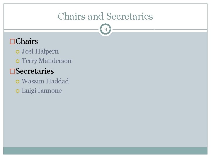 Chairs and Secretaries 4 �Chairs Joel Halpern Terry Manderson �Secretaries Wassim Haddad Luigi Iannone