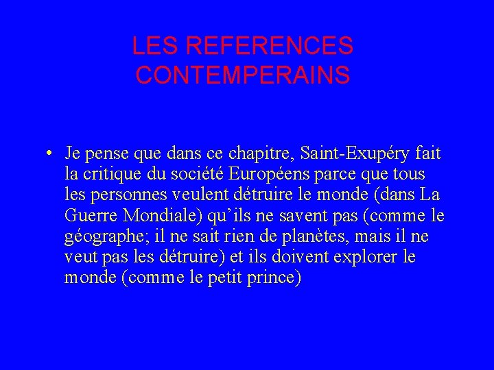 LES REFERENCES CONTEMPERAINS • Je pense que dans ce chapitre, Saint-Exupéry fait la critique LES REFERENCES CONTEMPERAINS • Je pense que dans ce chapitre, Saint-Exupéry fait la critique