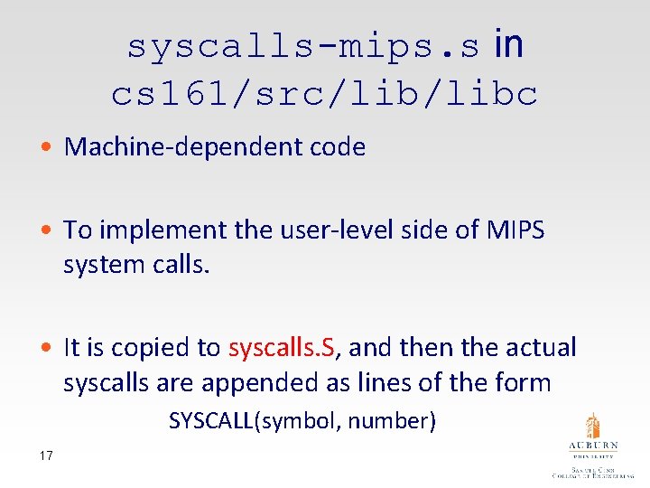 syscalls-mips. s in cs 161/src/libc • Machine-dependent code • To implement the user-level side