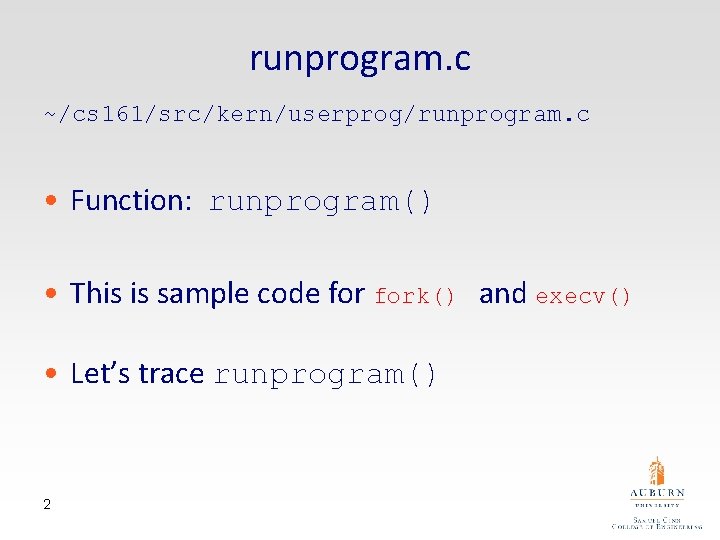 runprogram. c ~/cs 161/src/kern/userprog/runprogram. c • Function: runprogram() • This is sample code fork()