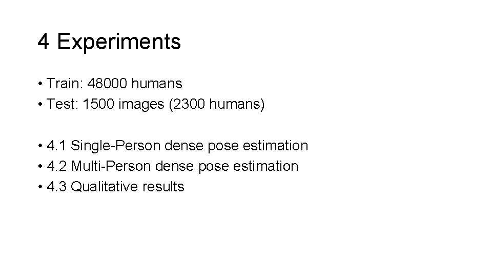 4 Experiments • Train: 48000 humans • Test: 1500 images (2300 humans) • 4.