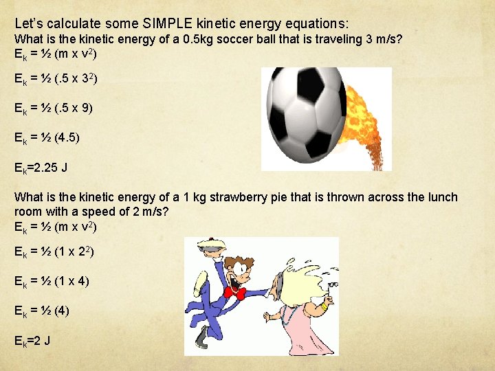 Let’s calculate some SIMPLE kinetic energy equations: What is the kinetic energy of a