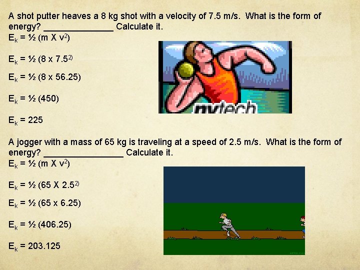 A shot putter heaves a 8 kg shot with a velocity of 7. 5