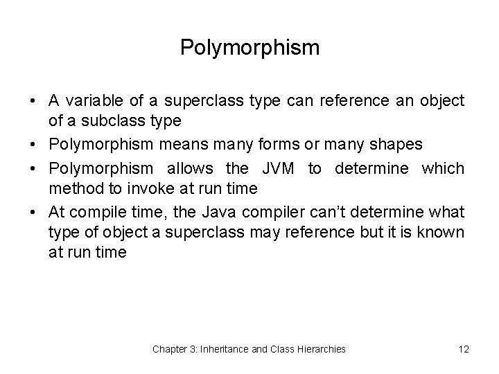 Polymorphism • A variable of a superclass type can reference an object of a