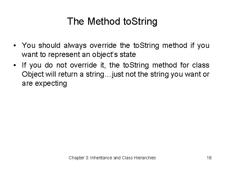 The Method to. String • You should always override the to. String method if