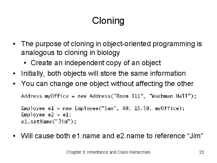 Cloning • The purpose of cloning in object-oriented programming is analogous to cloning in