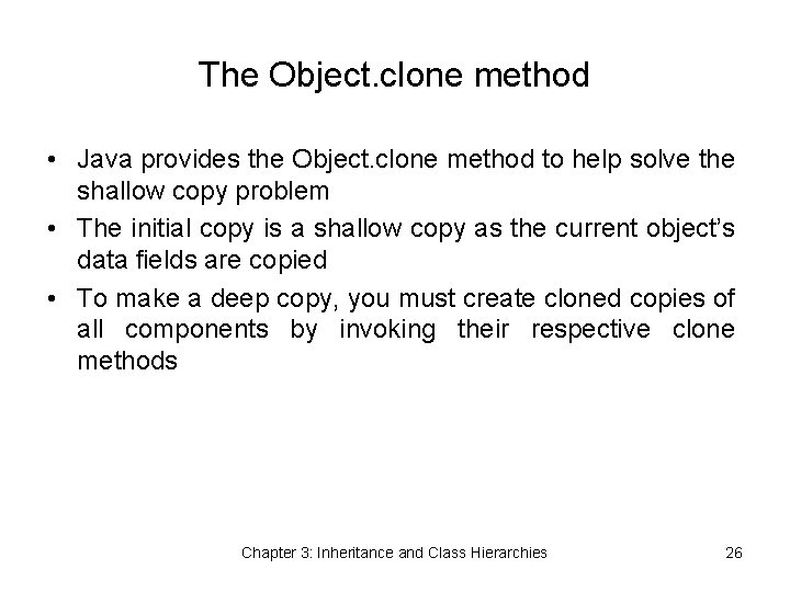 The Object. clone method • Java provides the Object. clone method to help solve