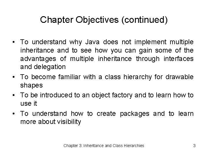 Chapter Objectives (continued) • To understand why Java does not implement multiple inheritance and