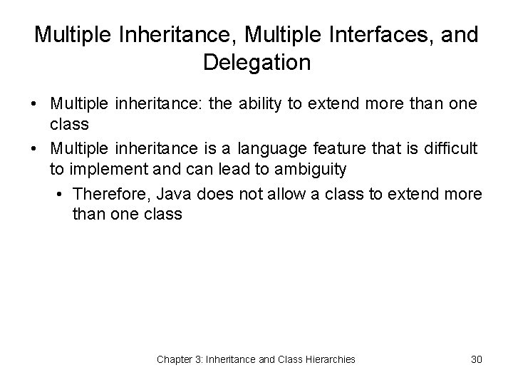 Multiple Inheritance, Multiple Interfaces, and Delegation • Multiple inheritance: the ability to extend more