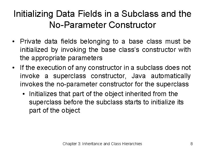 Initializing Data Fields in a Subclass and the No-Parameter Constructor • Private data fields