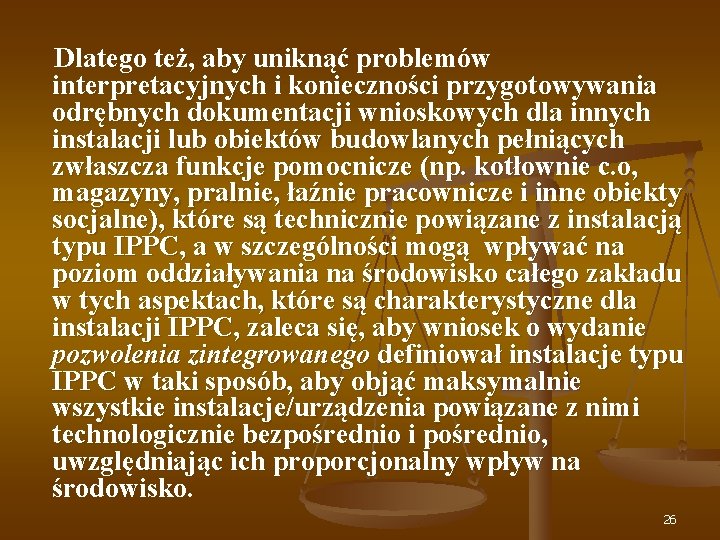  Dlatego też, aby uniknąć problemów interpretacyjnych i konieczności przygotowywania odrębnych dokumentacji wnioskowych dla