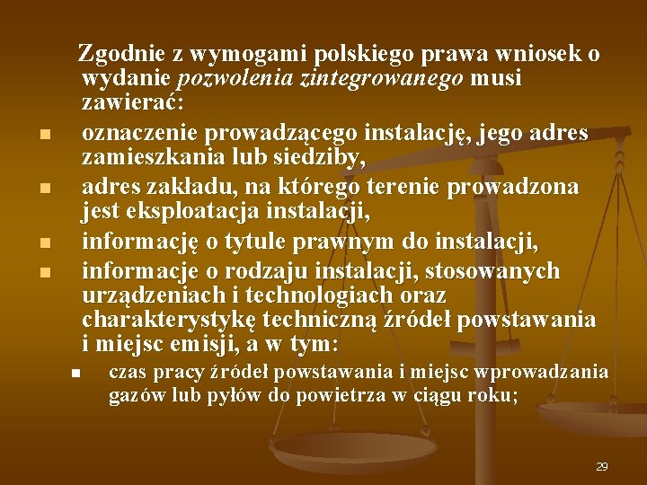 n n Zgodnie z wymogami polskiego prawa wniosek o wydanie pozwolenia zintegrowanego musi zawierać: