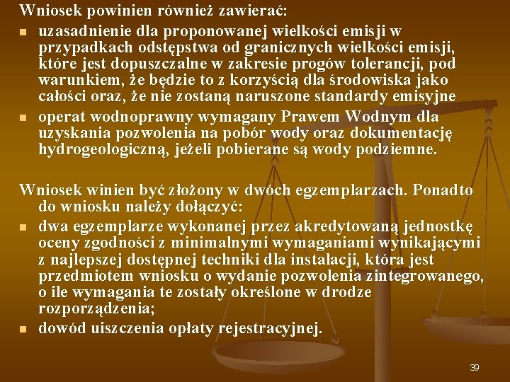 Wniosek powinien również zawierać: n uzasadnienie dla proponowanej wielkości emisji w przypadkach odstępstwa od