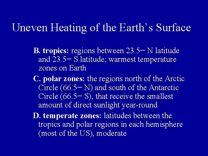 Uneven Heating of the Earth’s Surface B. tropics: regions between 23. 5ｰ N latitude