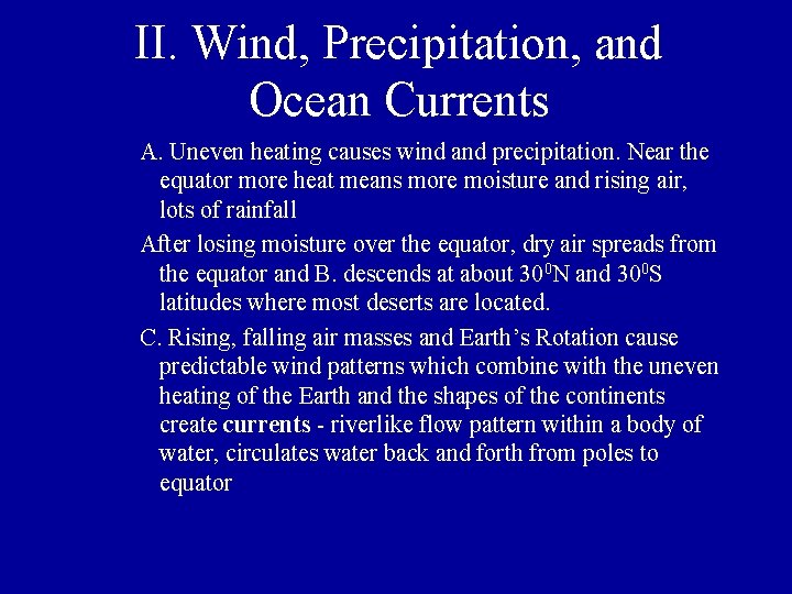II. Wind, Precipitation, and Ocean Currents A. Uneven heating causes wind and precipitation. Near