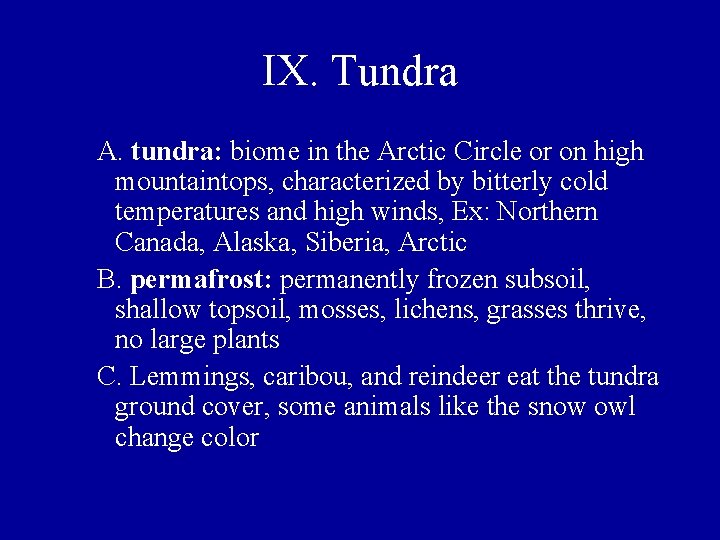 IX. Tundra A. tundra: biome in the Arctic Circle or on high mountaintops, characterized