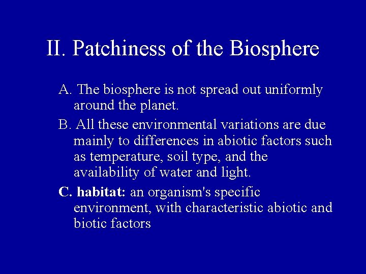 II. Patchiness of the Biosphere A. The biosphere is not spread out uniformly around