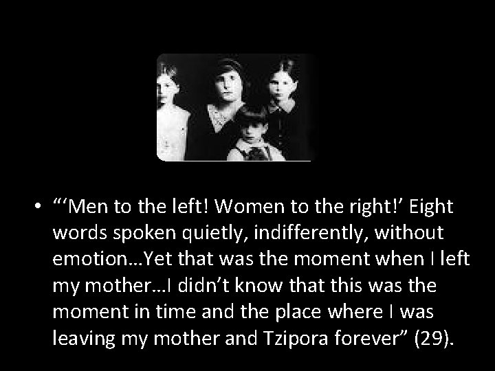  • “‘Men to the left! Women to the right!’ Eight words spoken quietly,