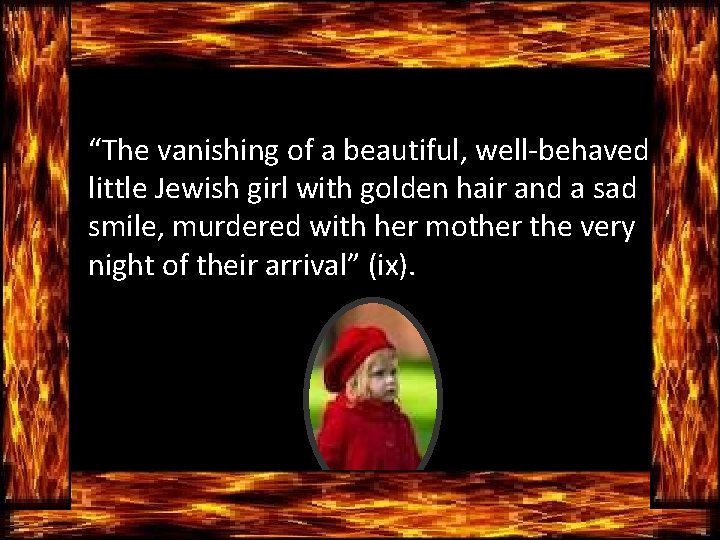  • “The vanishing of a beautiful, well-behaved little Jewish girl with golden hair
