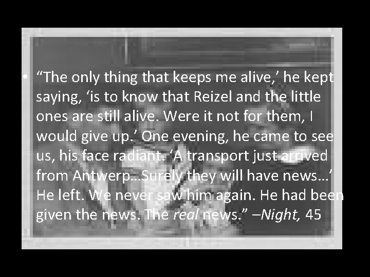  • “The only thing that keeps me alive, ’ he kept saying, ‘is