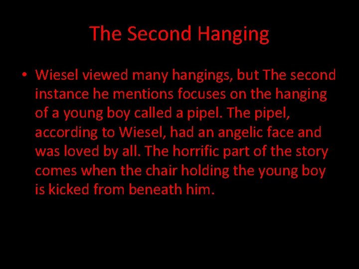 The Second Hanging • Wiesel viewed many hangings, but The second instance he mentions