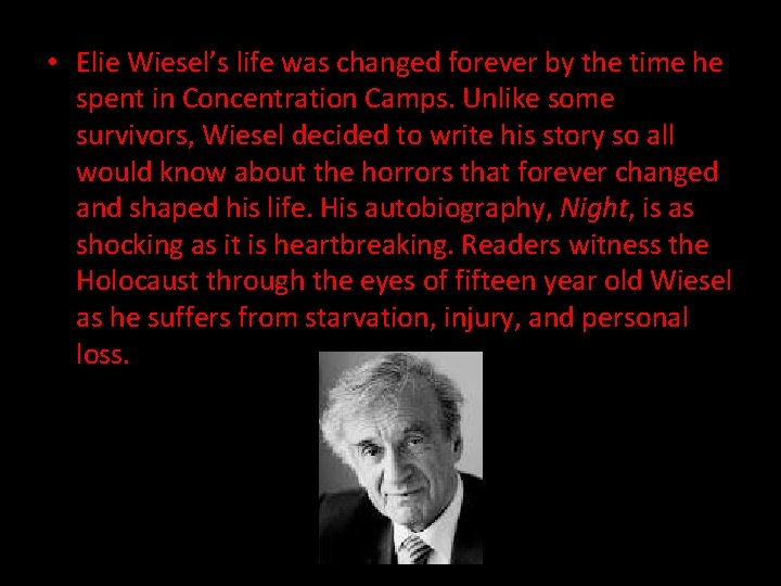  • Elie Wiesel’s life was changed forever by the time he spent in