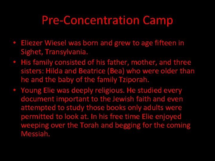 Pre-Concentration Camp • Eliezer Wiesel was born and grew to age fifteen in Sighet,