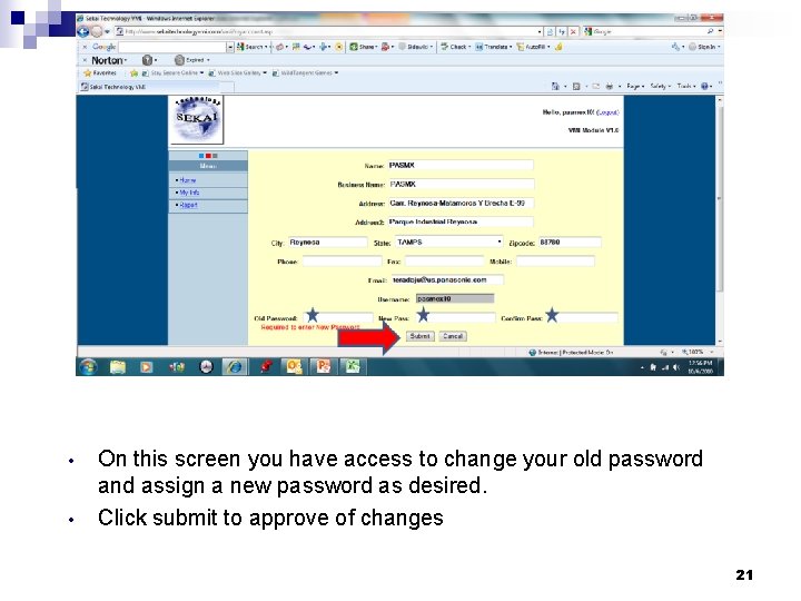  • • On this screen you have access to change your old password