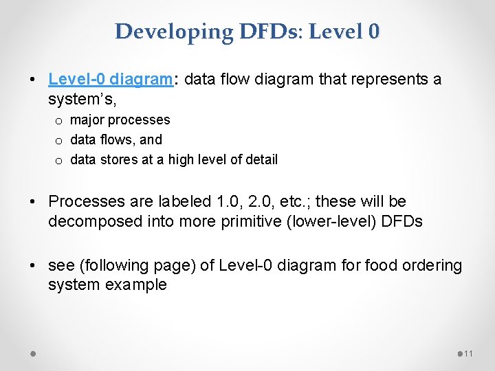 Developing DFDs: Level 0 • Level-0 diagram: data flow diagram that represents a system’s,