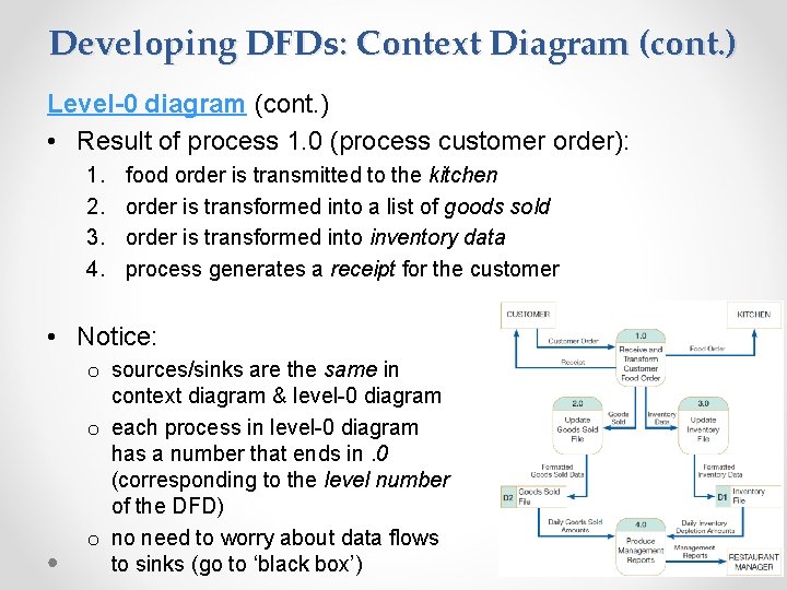 Developing DFDs: Context Diagram (cont. ) Level-0 diagram (cont. ) • Result of process